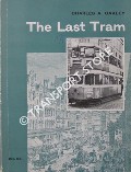 Book cover of The Last Tram - Glasgow Corporation Transport, Closing of the Tramways System 4th September 1962 by OAKLEY, Charles A.